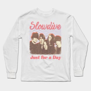 Slowdive Vintage 1989 // Just for a Day Original Fan Design Artwork Long Sleeve T-Shirt